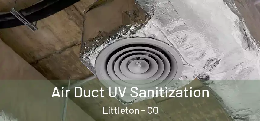  Air Duct UV Sanitization Littleton - CO