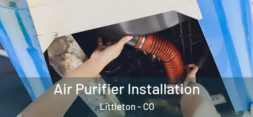 Air Purifier Installation Littleton - CO