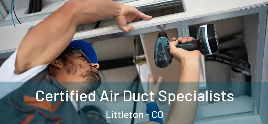  Certified Air Duct Specialists Littleton - CO