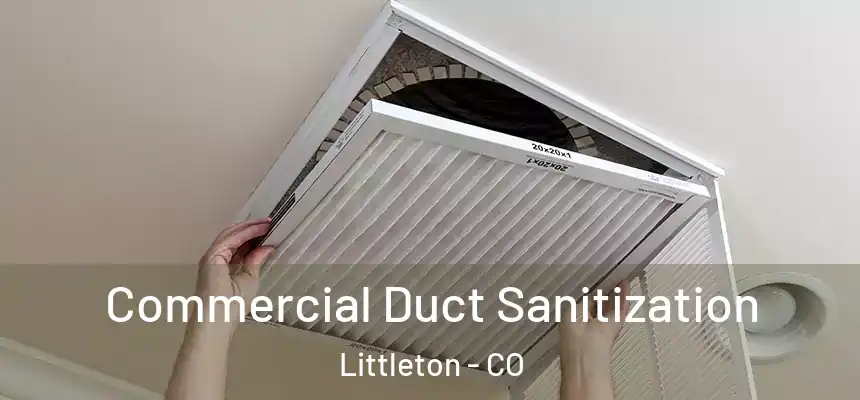  Commercial Duct Sanitization Littleton - CO