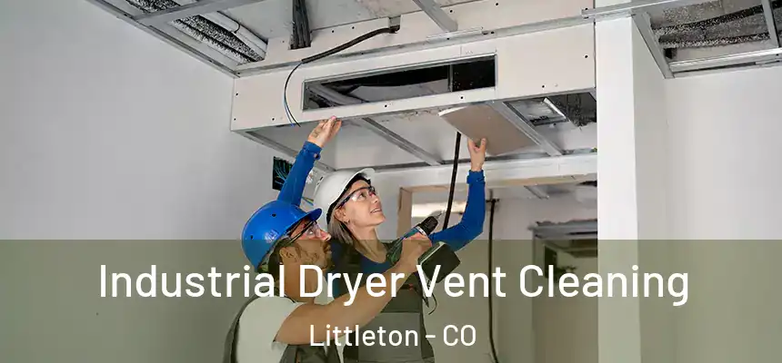  Industrial Dryer Vent Cleaning Littleton - CO