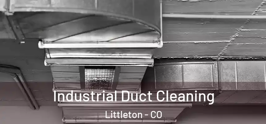 Industrial Duct Cleaning Littleton - CO