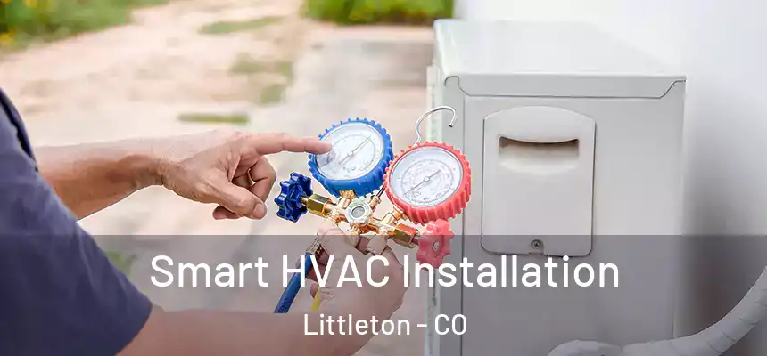 Smart HVAC Installation Littleton - CO