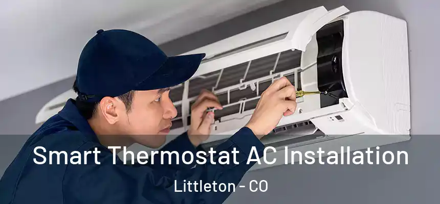  Smart Thermostat AC Installation Littleton - CO